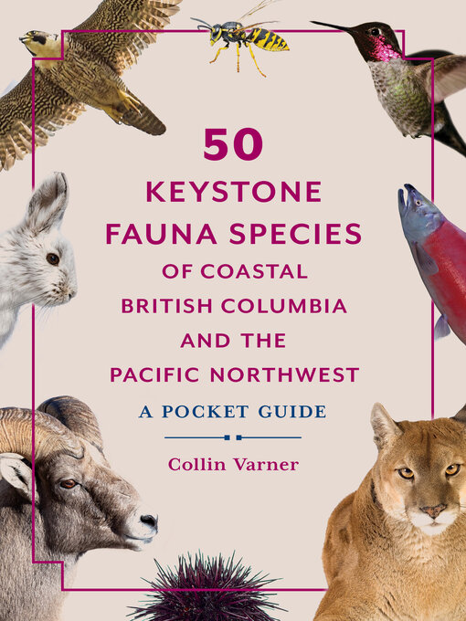 Title details for 50 Keystone Fauna Species of Coastal British Columbia and the Pacific Northwest by Collin Varner - Available